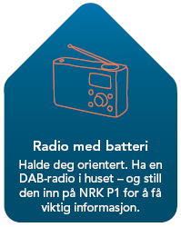 Radio med batteri - Hald deg orientert. Ha ein DAB-radio i huset - og still den inn på NRK P1 for å få viktig informasjon. - Klikk for stort bilete